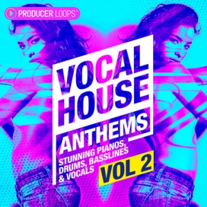 【Vocal /House风格采样包】Vocal House Anthems Vol 2