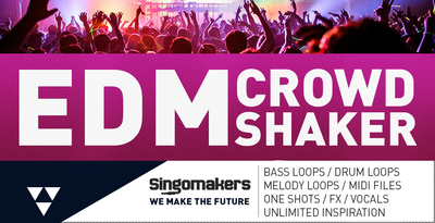 【EDM风格样品包】Singomakers – EDM Crowd Shaker