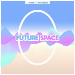 【Future Bass风格采样包】Orbit Sounds – Future Space