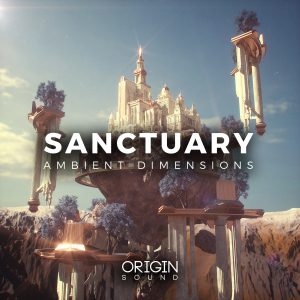 【环境/FX/EDM风格采样包】Origin Sound – Sanctuary Ambient Dimensions 【环境/FX/EDM风格采样包】Origin Sound – Sanctuary Ambient Dimensions