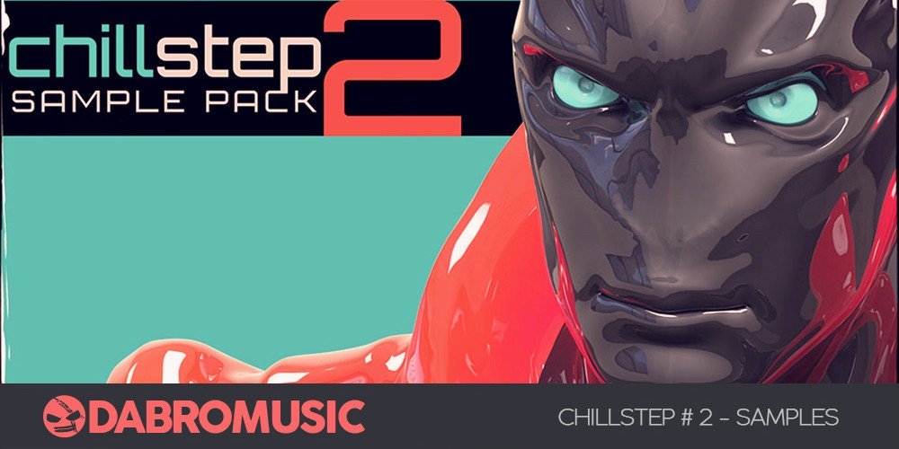 【 Chillstep/Future Bass/Melodic Dubstep风格采样包】DABRO Music – Chillstep 2
