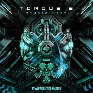 【Hybrid  Trap/EDM风格采样包】Production Master – Torque 2 – EDM & Hybrid  Trap