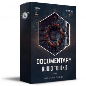 【纪录片&电影风格采样包】Ghosthack Sounds – Documentary Audio Toolkit