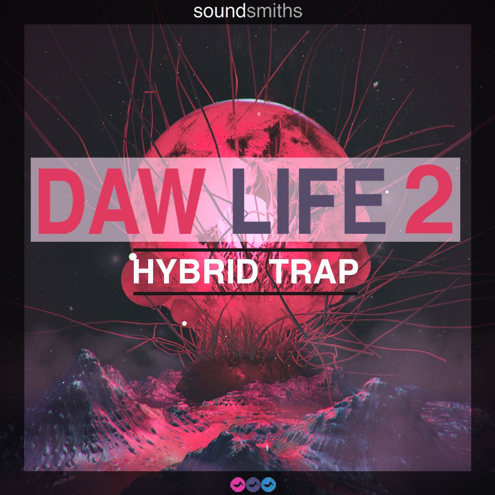 【Hybrid Trap风格采样包】Soundsmiths DAW Life 2 Hybrid Trap