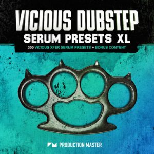 【Dubstep风格采样包+预置】Production Master – Vicious Dubstep XL For XFER