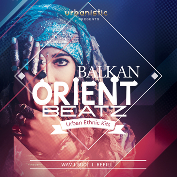 【巴尔干人Hip-Hop风格样品包】Urbanistic – Balkan Orient Beatz