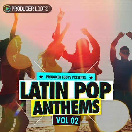 【拉丁POP风格构建套件包】Producer Loops – Latin Pop Anthems 2