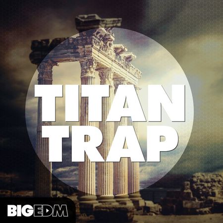 【Hybrid Trap风格采样包】Big EDM – Titan Trap