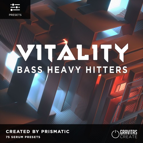【Heavy Riddim/Neuro Bass/Hybrid Trap风格预置包】Gravitas Create VITALITY – Bass Heavy Hitters by Prismatic