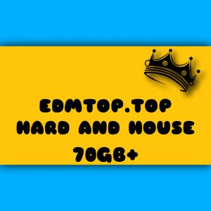 【70G炸场Hard风格电音制作采样包】EDMTOP – Hard And House