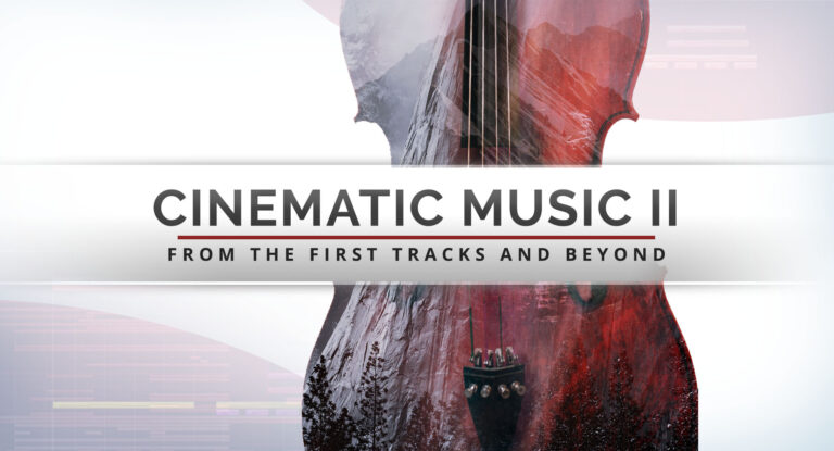 【电影旋律制作课程】Evenant- Cinematic Music 2 – FIrst Track and Beyond
