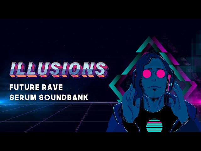 【Big Room/Future Rave多风格血清预设套件包】Evo Sounds – Illusions Future Rave Serum Presets