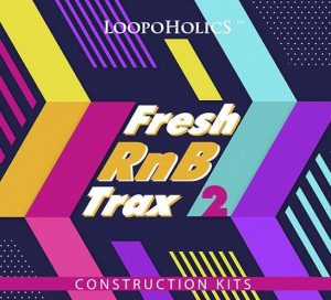 【RnB风格构造套件包】Loopoholics – Fresh RnB Trax 2: Construction Kits