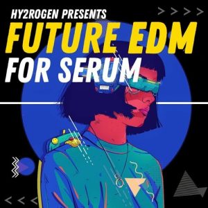 【EDM多风格血清预设包】HY2ROGEN – Future EDM For Serum