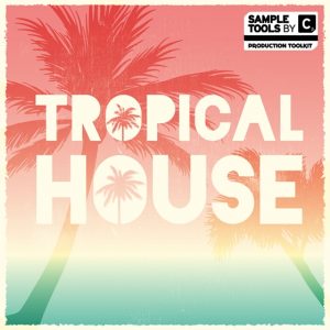 【Tropical House风格全套采样包+构造套件】Sample Tools By Cr2 – Tropical House