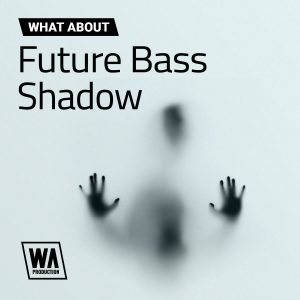 【Future Bass风格采样包】WA Production – Future Bass Shadow