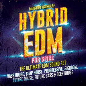 【BigRoom/House多风格Spire预设包】Hybrid EDM For Spire – The Ultimate EDM Soundset