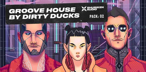 【独家发行|BigRoom&House多风格采样包+构建套件】Shuriken Audio – Groove House by Dirty Ducks 【独家发行|BigRoom&House多风格采样包+构建套件】Shuriken Audio – Groove House by Dirty Ducks