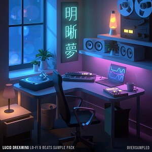 【Lo-fi风格采样包+奖金】Oversampled Lucid Dreaming Lo-fi & Beats Samples + BONUSES