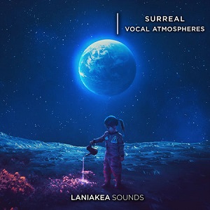 【EDM多风格人声氛围采样包】Laniakea Sounds – Surreal Vocal Atmospheres
