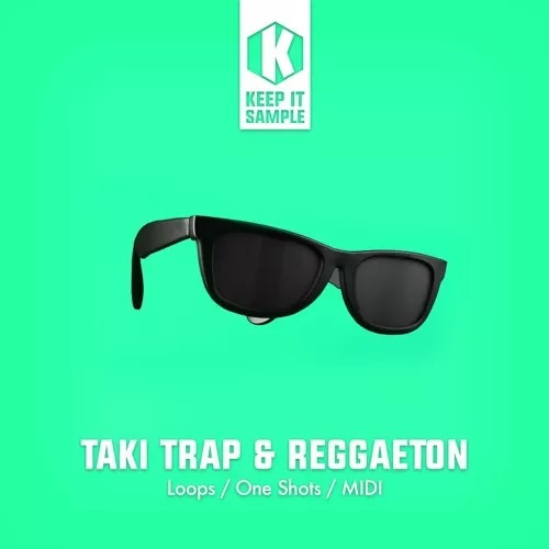 【Taki Trap & Reggaeton风格采样包】Keep It Sample – Taki Trap & Reggaeton