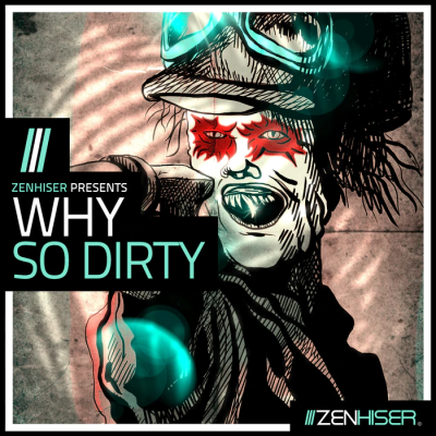 【Hybrid Trap风格套件包】Zenhiser – Why So Dirty!
