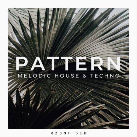 【Melodic House & Techno风格采样包】Zenhiser – PATTERN – Melodic House & Techno