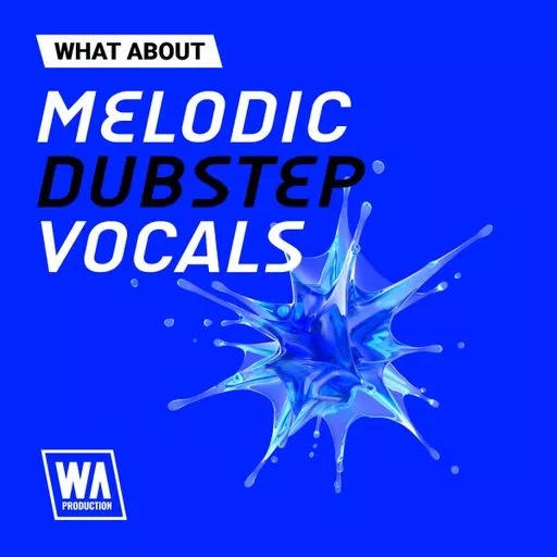 【Melodic Dubstep风格人声采样包】W. A. Production What About – Melodic Dubstep Vocals