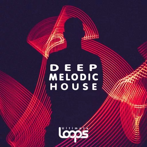 【Deep & Melodic House风格采样包】Ultimate Loops – Deep Melodic House