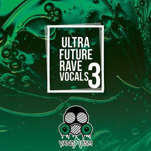 【Future Rave风格人声采样包】Vandalism – Ultra Future Rave Vocals 3
