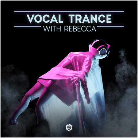 【Trance风格人声采样包】OST Audio – Vocal Trance With Rebecca