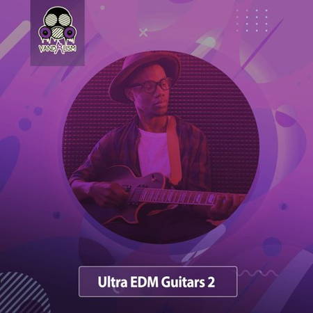 【EDM多风格吉他采样包】Vandalism – Ultra EDM Guitars 2