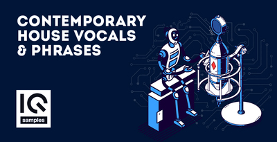 【House多风格人声采样包】IQ Samples – Contemporary House Vocals and Phrases