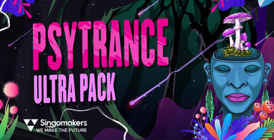 【Psytrance风格采样包】Singomakers – Psytrance Ultra Pack