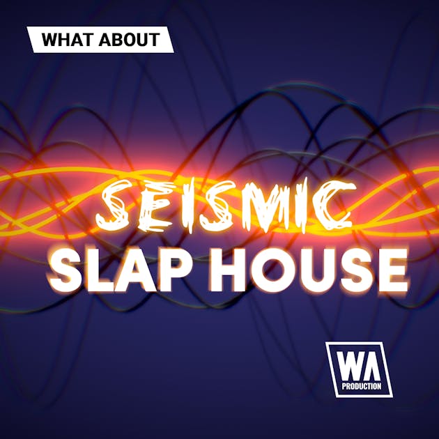【Slap House风格采样包】W. A. Production – Seismic Slap House 【Slap House风格采样包】W. A. Production – Seismic Slap House