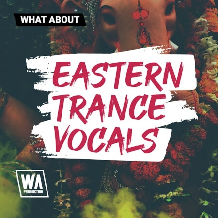 【Trance风格人声套件包】WA Production – Eastern Trance Vocals