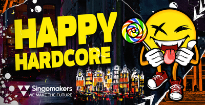 【Happy Hardcore风格采样包】Singomakers – Happy Hardcore