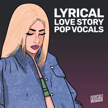【EDM&Pop多风格人声采样包】Vocal Roads – Lyrical Love Story: Pop Vocals
