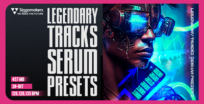 【Tech House多风格采样预设包】Singomakers – Legendary Tracks Serum Presets