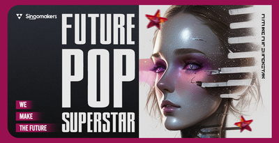 【Future Pop风格采样包】Singomakers – Future Pop Superstar