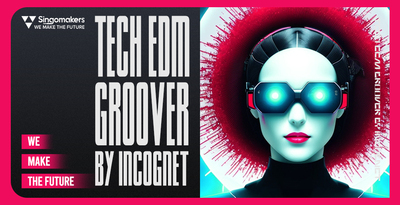 【Tech House&Future Rave多风格采样包】Singomakers – Tech EDM Groover by Incognet