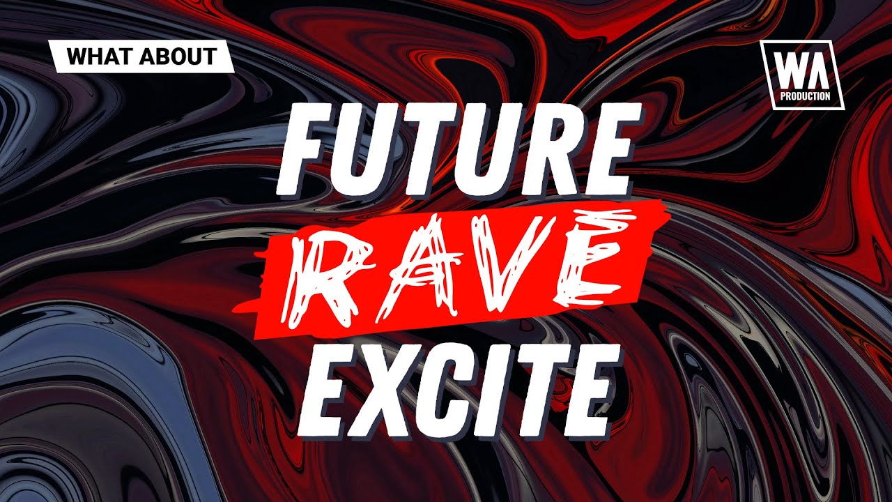 【Future Rave风格采样包】W. A. Production – What About: Future Rave Excite