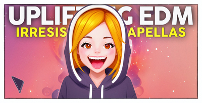 【EDM多风格人声Acapellas采样包】DABRO Music – Uplifting EDM: Irresistible Acapellas