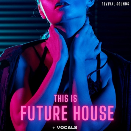 【Future House风格采样包】Revival Sounds – This Is Future House Vol.1