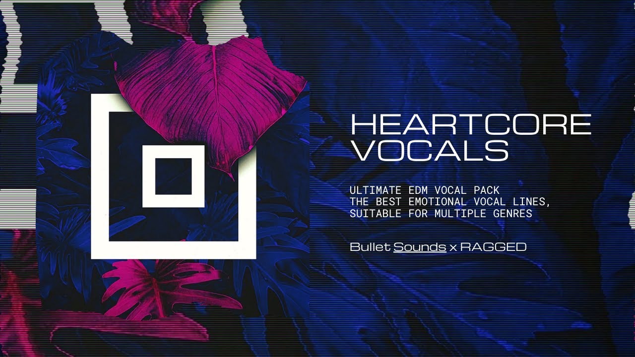 【Heartcore多风格人声采样包】RAGGED The Heartcore Vocal Pack V1