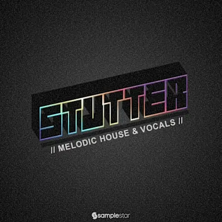 【Melodic House人声采样包】Samplestar Stutter Melodic House and Vocals