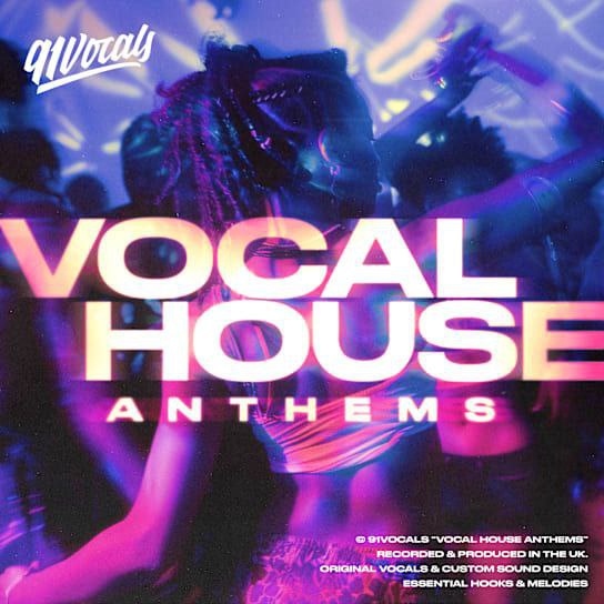 【Vocal House多风格人声采样包】91Vocals – Vocal House Anthems