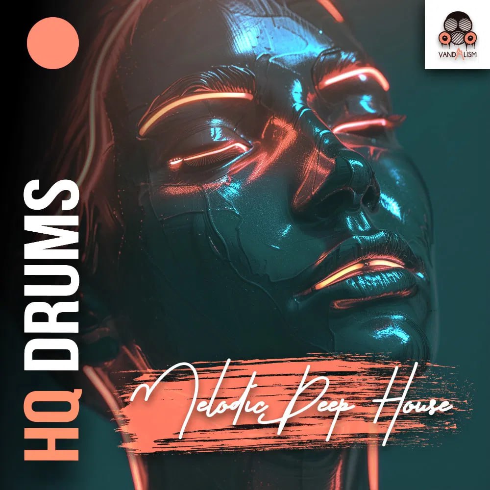 【Melodic Deep House风格鼓采样包】Vandalism HQ DRUMS: Melodic Deep House