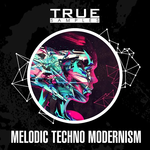 【现代Melodic Techno多风格采样包】True Samples – Melodic Techno Modernism
