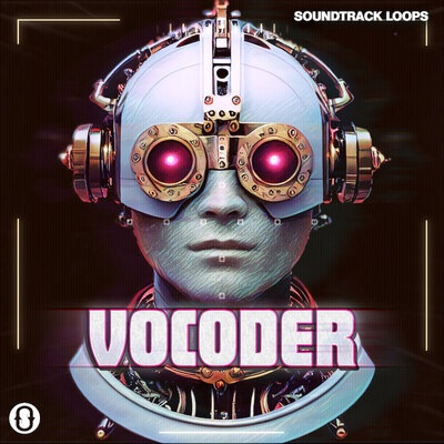 【机器人声码效果采样包】Soundtrack Loops – Vocoder Retrowave Voiced Loops